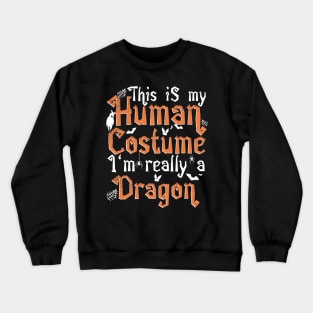 This Is My Human Costume I'm Really A Dragon - Halloween design Crewneck Sweatshirt